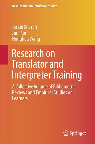 Research on Translator and Interpreter Training – A Collective Volume of Bibliometric Reviews and Empirical Studies on Learners (1st edition) 